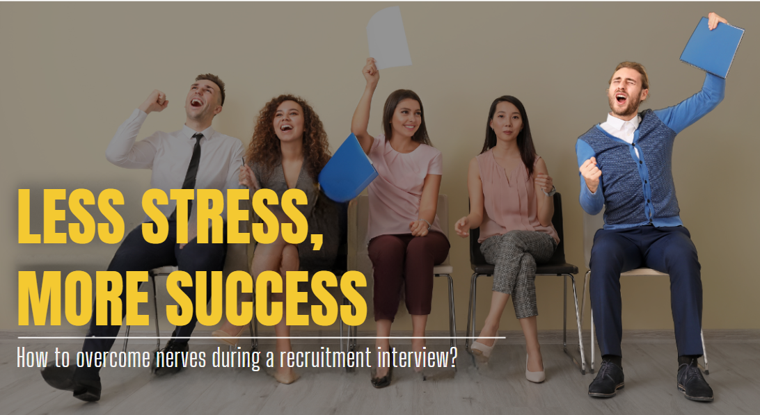 Less Stress, More Success. How to Overcome Nerves During a Job Interview?