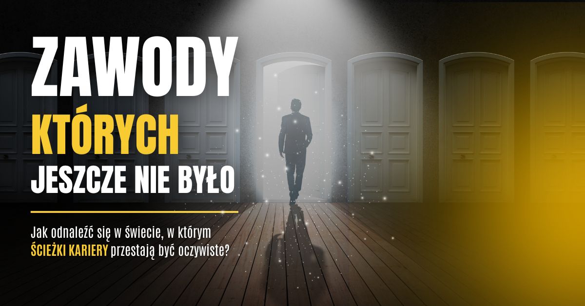 Zawody, które dopiero się rodzą. Jak odnaleźć swoje miejsce na rynku pracy, który ciągle się zmienia
