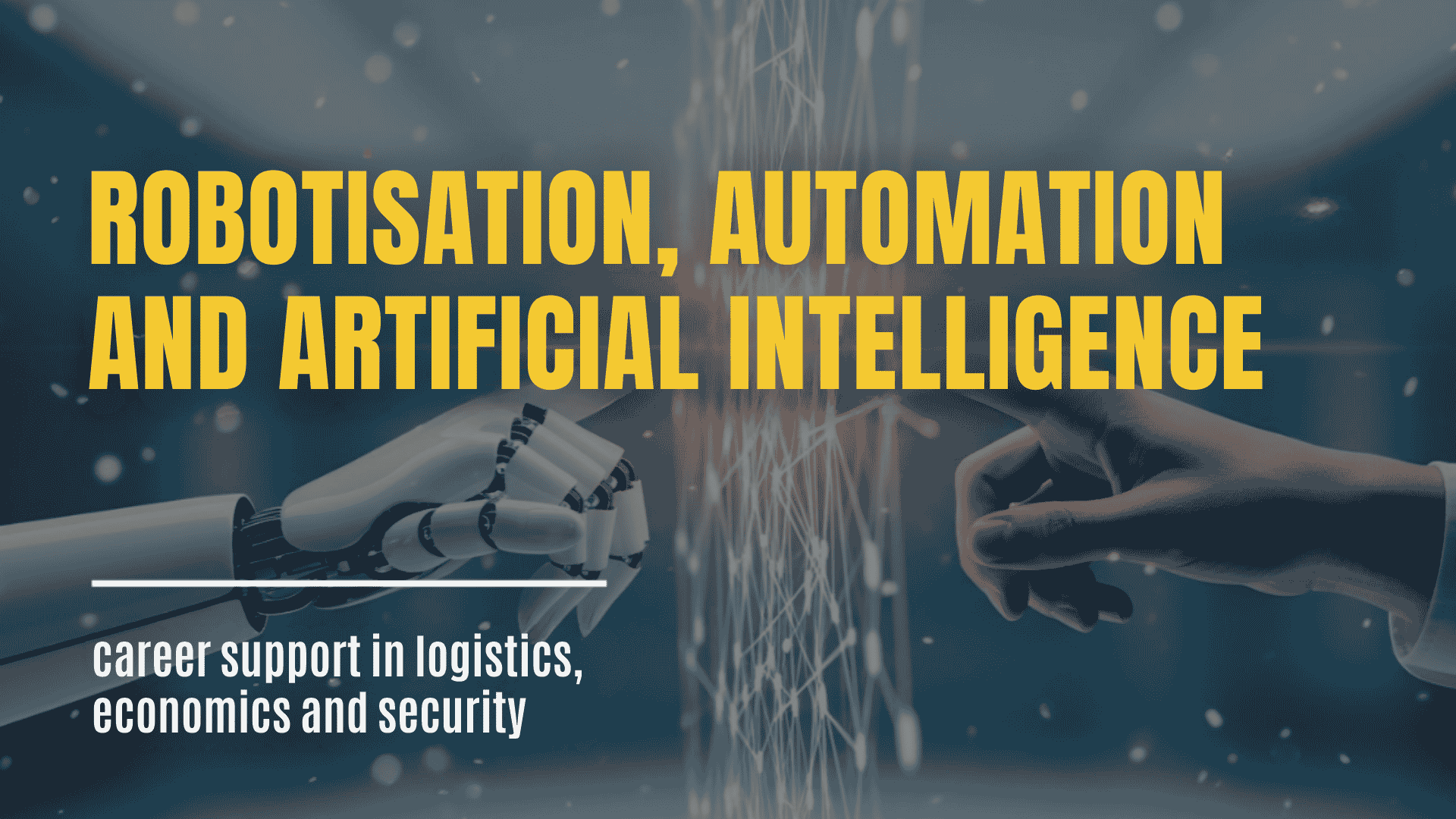 AI, Robotics, Automation – Career Support in Logistics, Economics, and Security