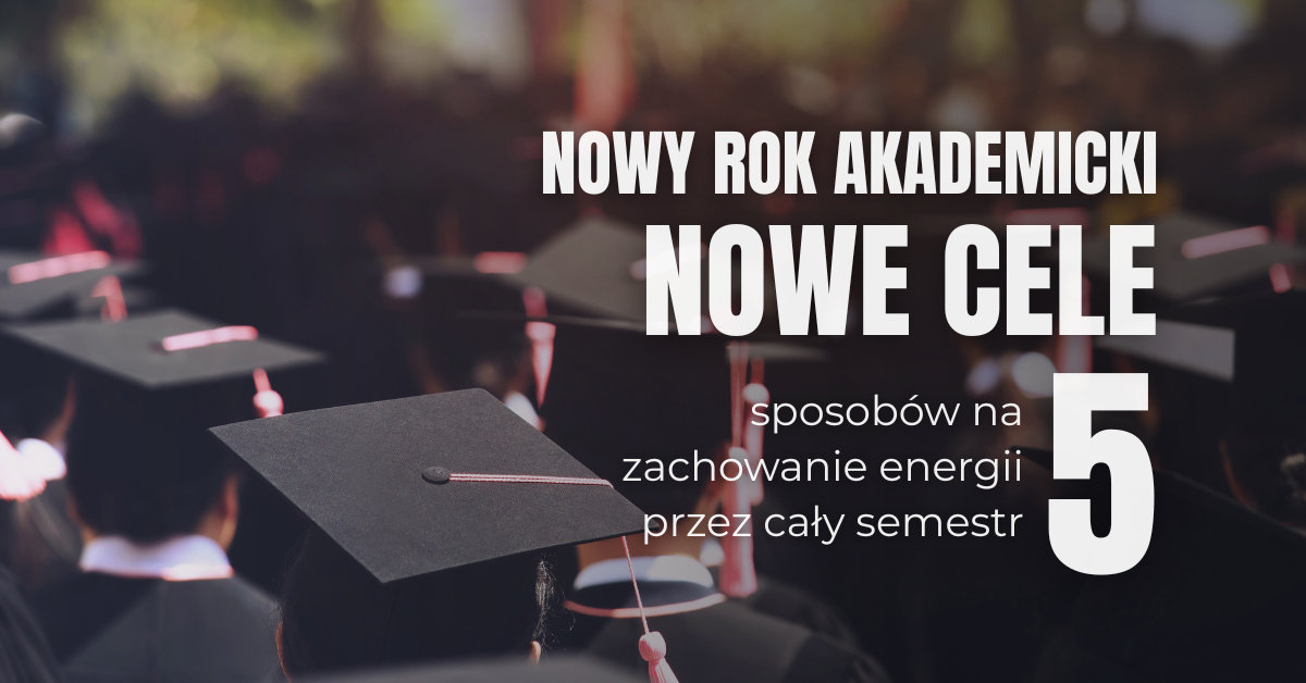 Plany, postanowienia i akademicki start. Jak przejść przez semestr bez utraty zapału?