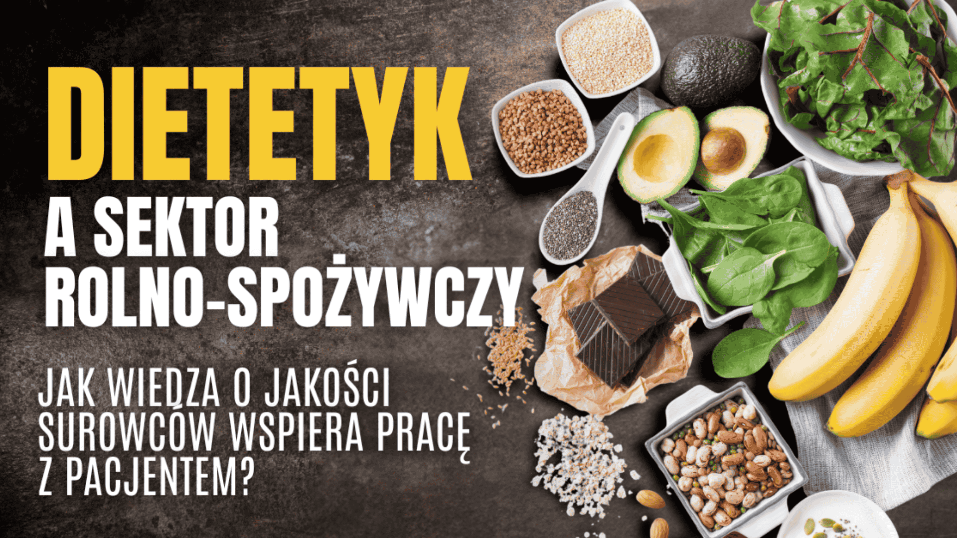 Dietetyk a sektor rolno-spożywczy. Jak wiedza o jakości surowców wspiera pracę z pacjentem?